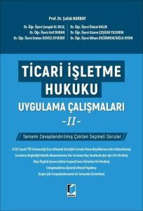 Ticari İşletme Hukuku Uygulama Çalışmaları – II