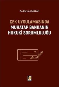Çek Uygulamasında Muhatap Bankanın Hukuki Sorumluluğu