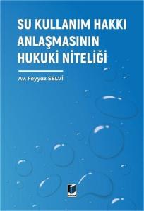 Su Kullanım Hakkı Anlaşmasının Hukuki Niteliği