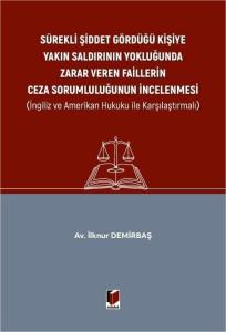 Sürekli Şiddet Gördüğü Kişiye Yakın Saldırının Yokluğunda Zarar Veren Faillerin Ceza Sorumluluğunun İncelenmesi