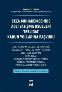 Ceza Muhakemesinde Adli Yazışma Usulleri Tebligat Kanun Yollarına Başvuru