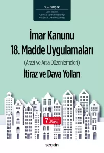 İmar Kanunu 18. Madde Uygulamaları (Arazi ve Arsa Düzenlemeleri) İtiraz ve Dava Yolları