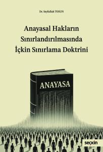 Anayasal Hakların Sınırlandırılmasında İçkin Sınırlama Doktrini
