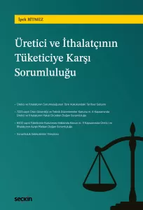 Türk Hukukunda Üretici ve İthalatçının Tüketiciye Karşı Sorumluluğu