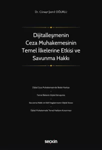 Dijitalleşmenin Ceza Muhakemesinin Temel İlkelerine Etkisi ve Savunma Hakkı