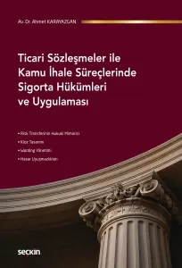 Ticari Sözleşmeler ile Kamu İhale Süreçlerinde Sigorta Hükümleri ve Uygulaması