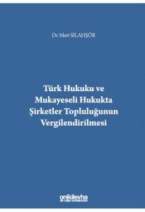 Türk Hukuku ve Mukayeseli Hukukta Şirketler Topluluğunun Vergilendirilmesi
