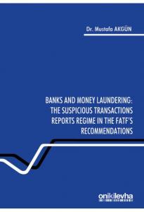 Banks and Money Laundering : The Suspicious Transactions Reports Regime in the FATF's Recommendations