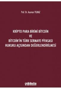 Kripto Para Birimi Bitcoin ve Bitcoin'in Türk Sermaye Piyasası Hukuku Açısından Değerlendirilmesi