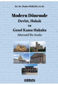 Modern Dönemde Devlet, Hukuk ve Genel Kamu Hukuku: Alternatif Bir Analiz