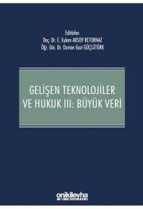 Gelişen Teknolojiler ve Hukuk III : Büyük Veri