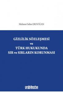 Gizlilik Sözleşmesi ve Türk Hukukunda Sır ve Sırların Korunması
