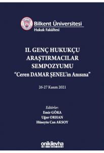 II. Genç Hukukçu Araştırmacılar Sempozyumu "Ceren DAMAR ŞENEL'in Anısına"