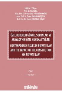 Özel Hukukun Güncel Sorunları ve Anayasa'nın Özel Hukuka Etkileri / Contemporary Issues In Private Law And The Impact Of The Constitution On Private Law (2 CİLT)