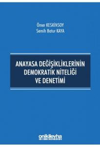 Anayasa Değişikliklerinin Demokratik Niteliği ve Denetimi