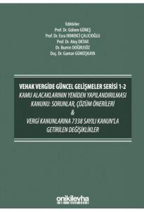 VEHAK Vergide Güncel Gelişmeler Serisi 1-2 Kamu Alacaklarının Yeniden Yapılandırılması Kanunu: Sorunlar, Çözüm Önerileri & Vergi Kanunlarına 7338 Sayılı Kanun'la Getirilen Değişiklikler