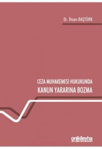 Ceza Muhakemesi Hukukunda Kanun Yararına Bozma