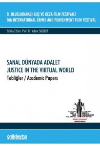 9. Uluslararası Suç ve Ceza Film Festivali "Sanal Dünyada Adalet" Tebliğler