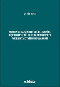 Zararın ve Tazminatın Belirlenmesine İlişkin Haksız Fiil Hükümlerinin Borca Aykırılıkta Kıyasen Uygulanması