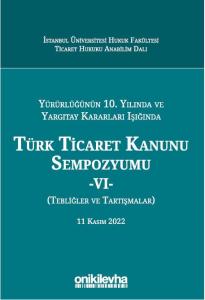 Türk Ticaret Kanunu Sempozyumu - VI -