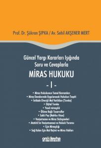 Güncel Yargı Kararları Işığında Soru ve Cevaplarla Miras Hukuku - I