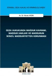Ceza Hukukunda Mağdur Kavramı, Mağdur Hakları ve Mağdurun İkincil Mağduriyetten Korunması
