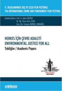 11. Uluslararası Suç ve Ceza Film Festivali "Herkes İçin Çevre Adaleti" Tebliğler