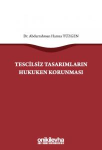 Tescilsiz Tasarımların Hukuken Korunması