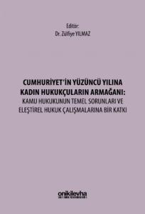 Cumhuriyet'in Yüzüncü Yılına Kadın Hukukçuların Armağanı: Kamu Hukukunun Temel Sorunları ve Eleştirel Hukuk Çalışmalarına Bir Katkı