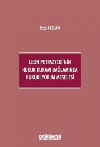 Leon Petrazycki'nin Hukuk Kuramı Bağlamında Hukuki Yorum Meselesi