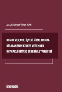 Konut ve Çatılı İşyeri Kiralarında Kiralananın Kiraya Verenden Kaynaklı İhtiyaç Sebebiyle Tahliyesi