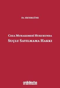 Ceza Muhakemesi Hukukunda Suçlu Sayılmama Hakkı
