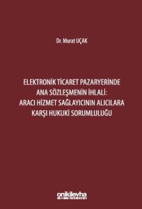 Elektronik Ticaret Pazaryerinde Ana Sözleşmenin İhlali: Aracı Hizmet Sağlayıcının Alıcılara Karşı Hukuki Sorumluluğu