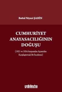 Cumhuriyet Anayasacılığının Doğuşu (1921 ve 1924 Anayasaları Açısından Karşılaştırmalı Bir İnceleme)