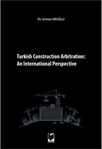 Turkish Construction Arbitration: An International Perpective