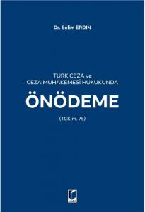 Türk Ceza ve Ceza Muhakemesi Hukukunda Önödeme (TCK m. 75)