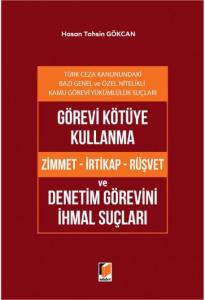 Görevi Kötüye Kullanma (Zimmet - İrtikap - Rüşvet) ve Denetim Görevini İhmal Suçları