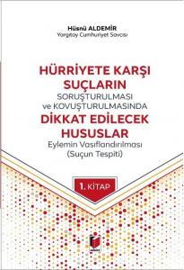 Hürriyete Karşı Suçların Soruşturulması ve Kovuşturulmasında Dikkat Edilecek Hususlar