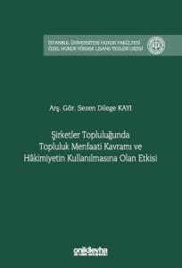 Şirketler Topluluğunda Topluluk Menfaati Kavramı ve Hakimiyetin Kullanılmasına Olan Etkisi