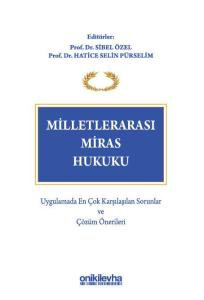 Milletlerarası Miras Hukuku - Uygulamada En Çok Karşılaşılan Sorunlar ve Çözüm Önerileri
