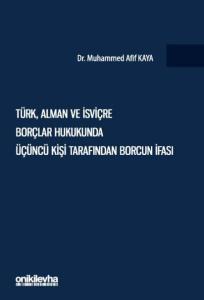 Türk, Alman ve İsviçre Borçlar Hukukunda Üçüncü Kişi Tarafından Borcun İfası