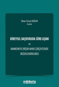 Bireysel Başvuruda Süre Aşımı ve Mahkemeye Erişim Hakkı Çerçevesinde Değerlendirilmesi