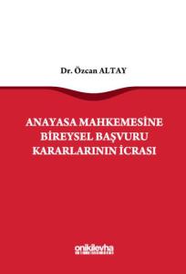 Anayasa Mahkemesine Bireysel Başvuru Kararlarının İcrası