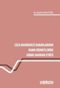 Ceza Mahkemesi Kararlarının Kamu Hizmetlerine Girme Hakkına Etkisi