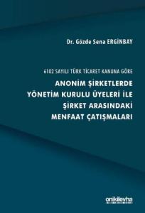 Anonim Şirketlerde Yönetim Kurulu Üyeleri İle Şirket Arasındaki Menfaat Çatışmaları
