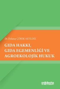 Gıda Hakkı, Gıda Egemenliği ve Agroekolojik Hukuk