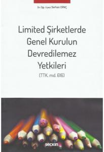 Limited Şirketlerde Genel Kurulun Devredilemez Yetkileri (TTK.md.616)