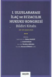 I.Uluslararası İlaç ve Eczacılık Hukuku Kongresi Bildiri Kitabı 04 - 05 Eylül 2021