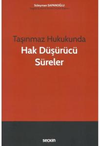 Taşınmaz Hukukunda Hak Düşürücü Süreler