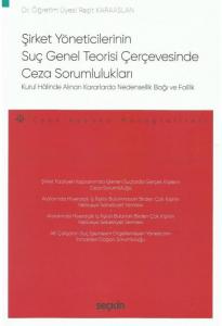 Şirket Yöneticilerinin Suç Genel Teorisi Çerçevesinde Ceza Sorumlulukları